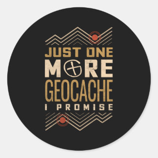 Just One More Geocache I Promise Classic Round Sticker