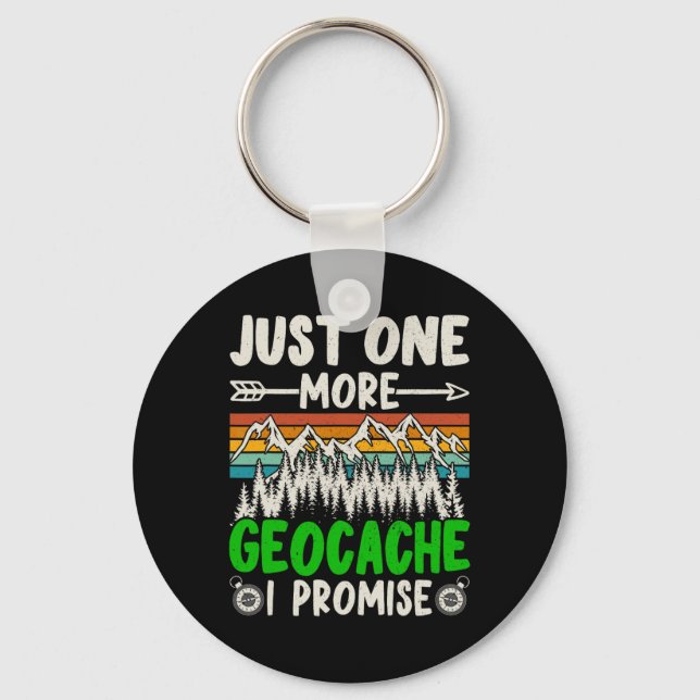 Just One More Geocache I Promise Funny Geocaching  Key Ring (Front)