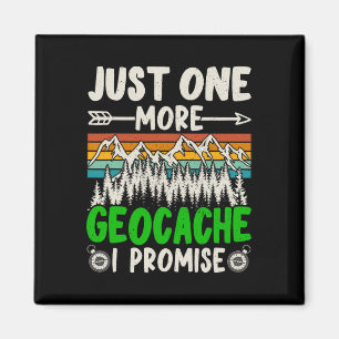 Just One More Geocache I Promise Funny Geocaching  Magnet