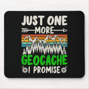 Just One More Geocache I Promise Funny Geocaching Mouse Mat