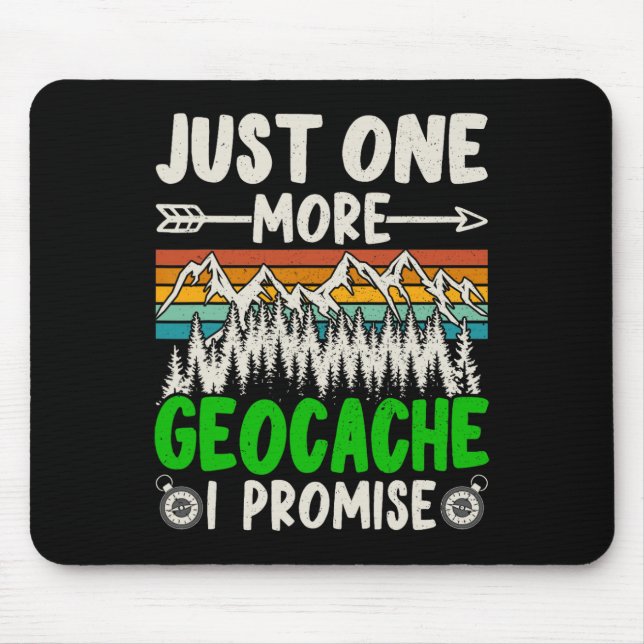 Just One More Geocache I Promise Funny Geocaching  Mouse Mat (Front)