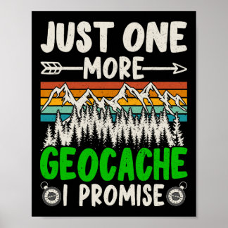 Just One More Geocache I Promise Funny Geocaching Poster