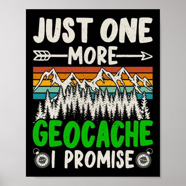Just One More Geocache I Promise Funny Geocaching  Poster (Front)