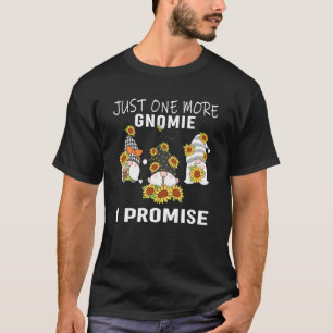 Just one more gnomes I promise gnome gardening 2 T-Shirt