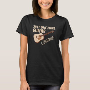 Just One More Guitar I Promise Lead Guitarist Bass T-Shirt