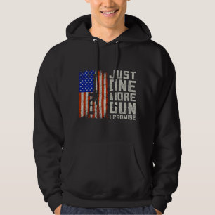 Just One More Gun I Promise American Flag Patrioti Hoodie