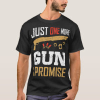 Just One More Gun I Promise Funny Gun Lover Saying