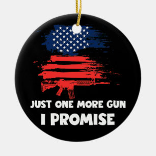 Just One More Gun I Promise Patriotic for Husband Ceramic Tree Decoration