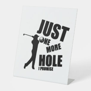Just One More Hole I Promise Golf Pedestal Sign