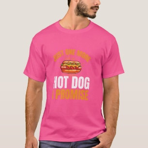 Just One More Hot Dog I Promise Funny Hotdog Lover T-Shirt
