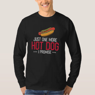 Just One More Hotdog Hot Dog Sausage Wiener Foodie T-Shirt