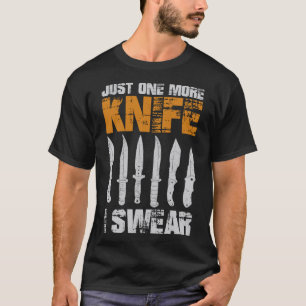 Just One More Knife Collector 1 T-Shirt