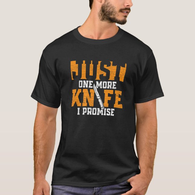 Just One More Knife Collector  4 T-Shirt (Front)