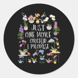 Just One More Orchid I Promise Classic Round Sticker
