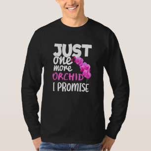 Just One More Orchid I Promise Funny Orchid Raisin T-Shirt