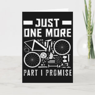 Just One More Part I Promise Bike Enthusiast Card
