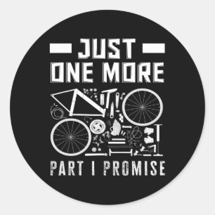 Just One More Part I Promise Bike Enthusiast Classic Round Sticker
