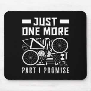 Just One More Part I Promise Bike Enthusiast Mouse Mat