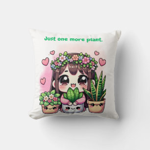 "Just one more plant - Adorable design for kawaii Cushion