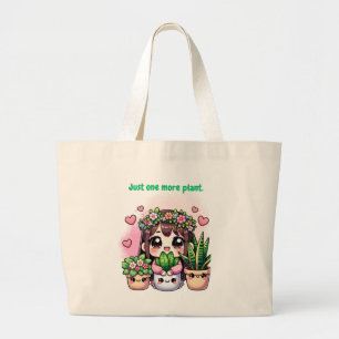 "Just one more plant - Adorable design for kawaii Large Tote Bag