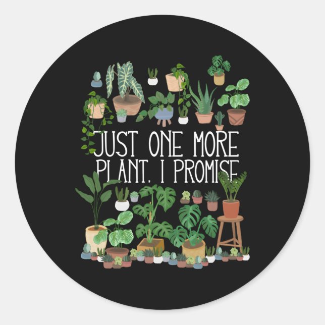 Just One More Plant I Promise Classic Round Sticker (Front)