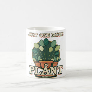 Just One More Plant I Promise Funny Plant Lover Coffee Mug