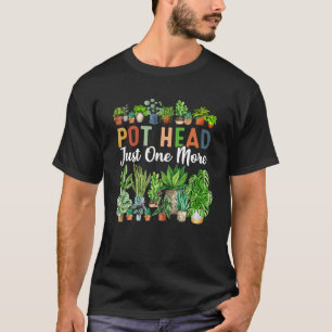 Just One More Plant Indoor Gardener Plant T-Shirt