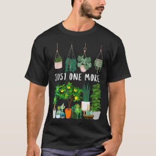 Just one more Plant Lady Mom Indoor Flower T-Shirt