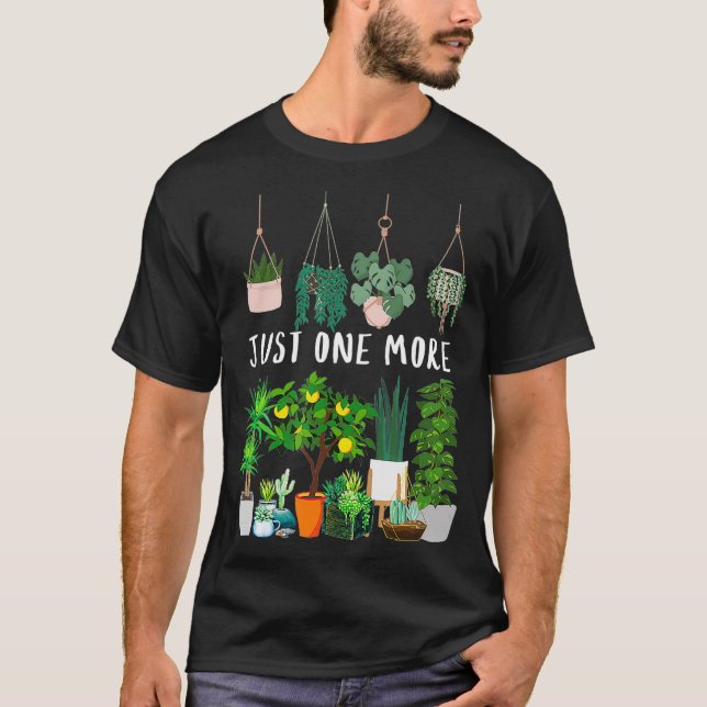 Just one more Plant Lady Mom Indoor Flower T-Shirt (Front)
