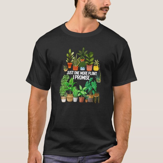 Just One More Plant Pun  Gardener  Pot Head T-Shirt (Front)
