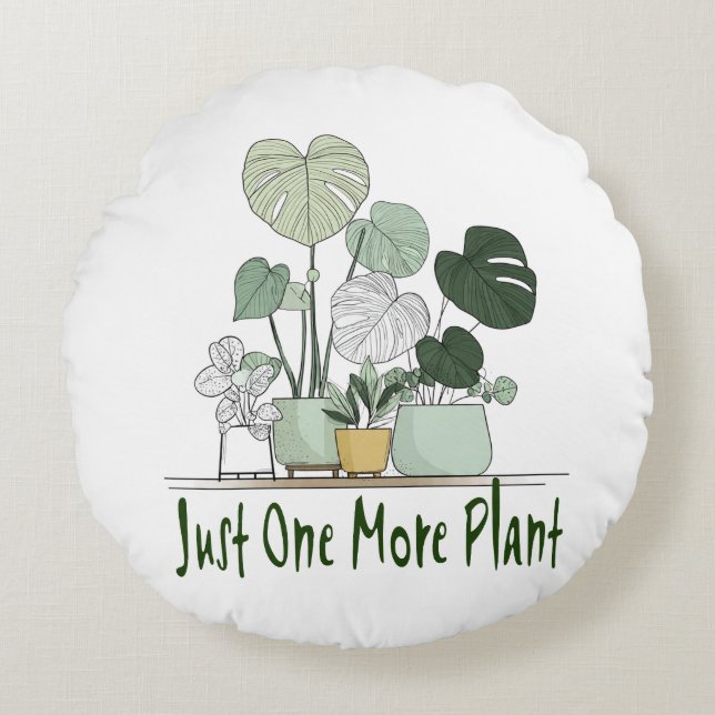 Just One More Plant Round Cushion (Front)