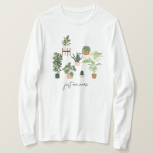 Just One More Plant Shirt, Plant Lady T-Shirt, Pla T-Shirt