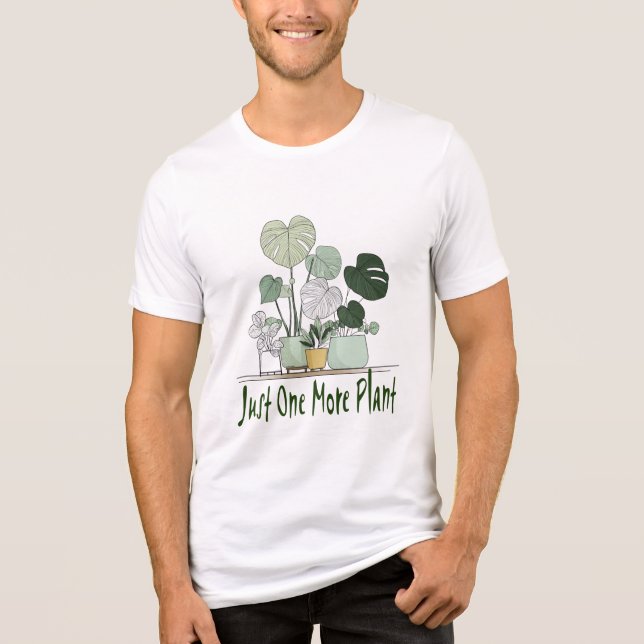 Just One More Plant Tri-Blend Shirt (Front)