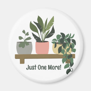 Just One More Plants on Shelf Magnet
