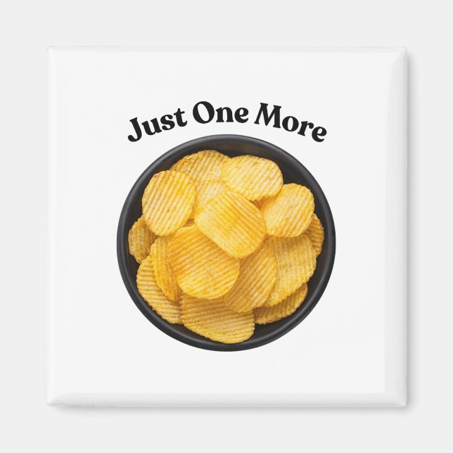Just One More Potato Chip - Can't Resist  Magnet (Front)