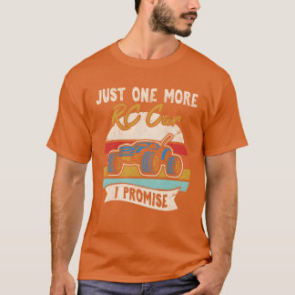 Just One More RC Car I Promise Remote Control Raci T-Shirt