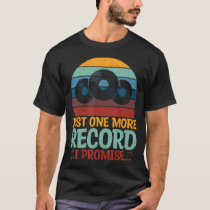 Just One More Record I Promise Vinyl Records T-Shirt