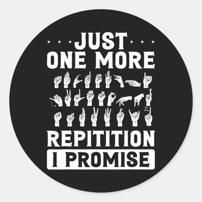 Just One More Repitition I Promise Design For Deaf Classic Round Sticker (Front)