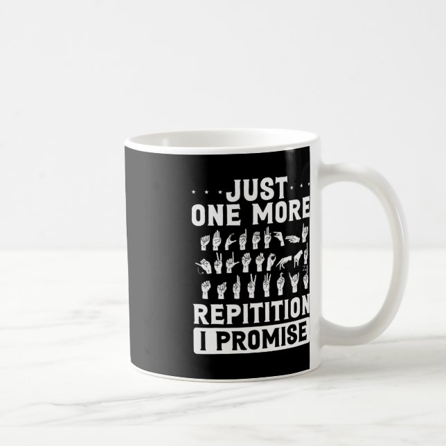 Just One More Repitition I Promise Design For Deaf Coffee Mug (Right)