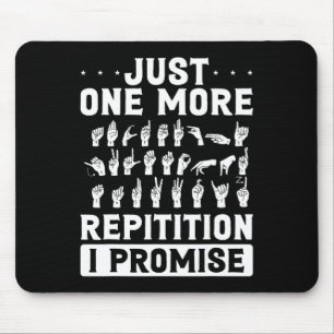 Just One More Repitition I Promise Design For Deaf Mouse Mat