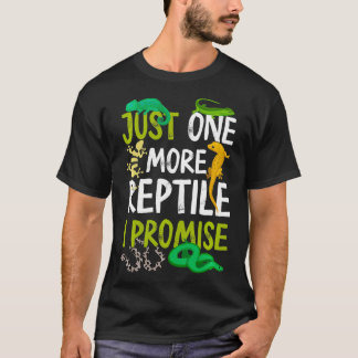 Just One More Reptile I Promise Snake Lizard Gecko T-Shirt