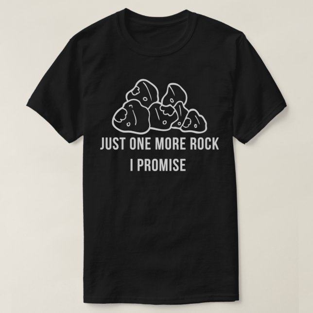 Just One More Rock I promise 57 T-Shirt (Design Front)