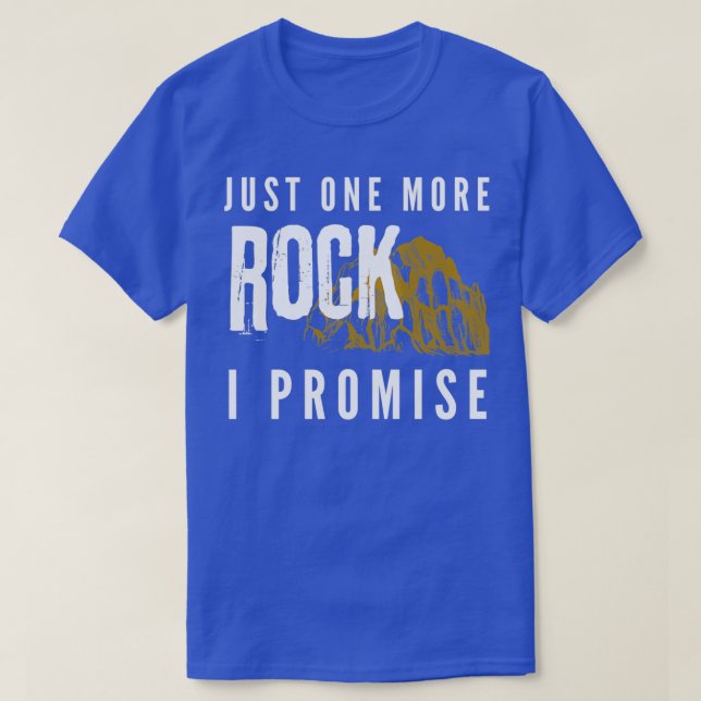 Just One More Rock I Promise Funny Geology Geologi T-Shirt (Design Front)
