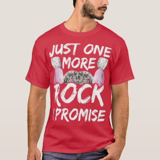 Just One More Rock I Promise Job Geology Geologist T-Shirt