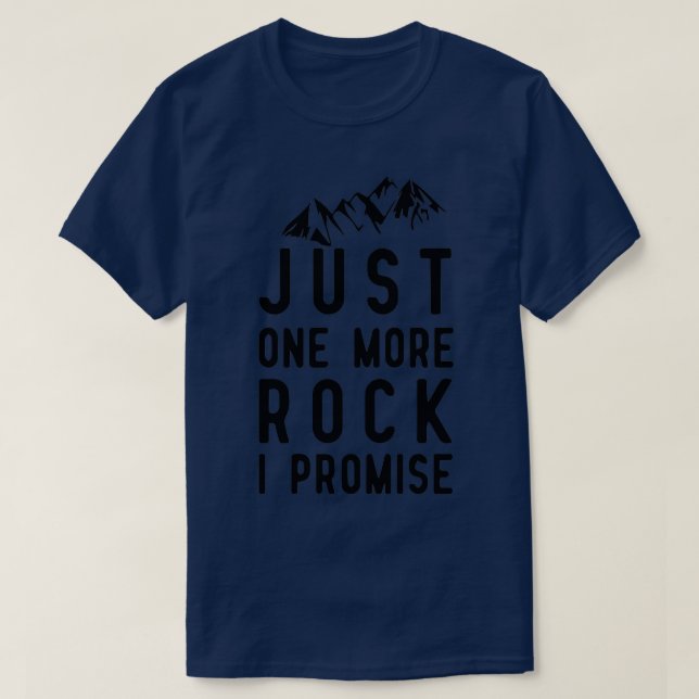 Just One More Rock I Promise material T-Shirt (Design Front)