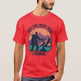 Just One More Rock I Promise Rock Collector gift T-Shirt