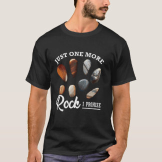 Just One More Rock I Promise Shirt Geologist Funny