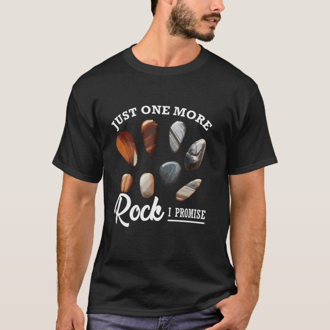 Just One More Rock I Promise Shirt Geologist Funny (Front)