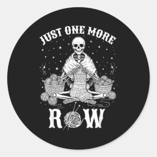 Just One More Row Crochet Skeleton Crocheting Knit Classic Round Sticker