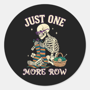 Just One More Row Crochet Skeleton Crocheting Knit Classic Round Sticker